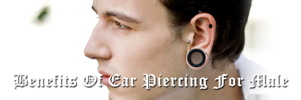 Benefits of ear piercing for male